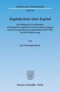 Kapitalschutz ohne Kapital. (Schriften zum Wirtschaftsrecht (WR) 244) （2013. 488 S. 233 mm）