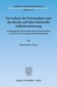 Der Schutz der Privatsphäre und des Rechts auf informationelle Selbstbestimmung : am Beispiel des personenbezogenen Datenverkehrs im WWW nach deutschem öffentlichen Recht.. Dissertationsschrift (Schriften zum Öffentlichen Recht 1223) （2012. IV, 414 S. 2 Tab., 2 Abb.; IV, 414 S. 233 mm）