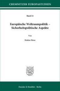 Europäische Weltraumpolitik - Sicherheitspolitische Aspekte. : Dissertationsschrift (Chemnitzer Europastudien (CES) 14) （2012. 393 S. Abb.; 393 S., 14 schw.-w. Abb., 3 schw.-w. Fotos, 11 schw）