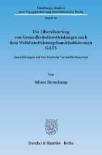 Die Liberalisierung von Gesundheitsdienstleistungen nach dem Weltdienstleistungshandelsabkommen GATS. : Auswirkungen auf das deutsche Gesundheitssystem.. Dissertationsschrift (Hamburger Studien zum Europäischen und Internationalen Recht 58) （2013. 382 S. Tab.; 382 S., 6 schw.-w. Tab. 233 mm）