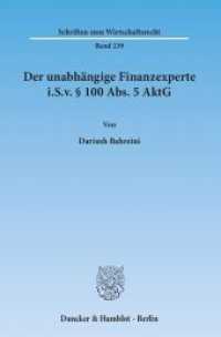 Der unabhängige Finanzexperte i.S.v. 100 Abs. 5 AktG. : Dissertationsschrift (Schriften zum Wirtschaftsrecht (WR) 239) （2012. 270 S. 270 S. 233 mm）
