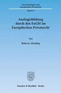 Analogiebildung durch den EuGH im Europäischen Privatrecht : Dissertationsschrift (Untersuchungen zum Europäischen Privatrecht 24) （2012. 225 S. 233 mm）
