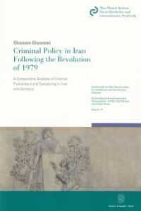 Criminal Policy in Iran Following the Revolution of 1979. (Schriftenreihe des Max-Planck-Instituts für ausländisches und internationales Strafrecht. Reihe K: Krim) （2013. XV, 265 S. Tab., Abb.; XV, 265 S. 224 mm）