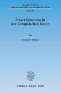 Smart Sanctions in der Europäischen Union : Dissertationsschrift (Tübinger Schriften zum internationalen und europäischen Recht 97) （2014. 398 S. 3 schw.-w. Tab. 233 mm）