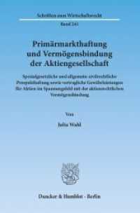 Primärmarkthaftung und Vermögensbindung der Aktiengesellschaft. (Schriften zum Wirtschaftsrecht (WR) 241) （2013. 367 S. 367 S. 233 mm）
