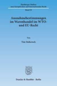 Ausnahmebestimmungen im Warenhandel im WTO- und EU-Recht. : Dissertationsschrift (Hamburger Studien zum Europäischen und Internationalen Recht (HEIR) 59) （2013. 369 S. 233 mm）