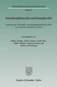 Interdisziplinarität und Komplexität : Konferenz für Wirtschafts- und Sozialkybernetik KyWi 2012 vom 28. bis 29. Juni 2012 in Aachen (Wirtschaftskybernetik und Systemanalyse 27) （2012. 150 S. Tab., Abb.; 150 S., 30 schw.-w. Abb., 3 schw.-w. Tab. 233）
