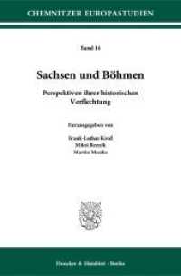 Sachsen und Böhmen : Perspektiven ihrer historischen Verflechtung (Chemnitzer Europastudien (CES) 16) （2014. 222 S. Tab., Abb. (z.T. farbig); 222 S., 6 schw.-w. Abb., 37 far）