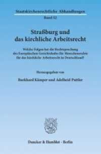 Straßburg und das kirchliche Arbeitsrecht. : Welche Folgen hat die Rechtsprechung des Europäischen Gerichtshofes für Menschenrechte für das kirchliche Arbeitsrecht in Deutschland? (Staatskirchenrechtliche Abhandlungen 52) （2013. 75 S. 75 S. 233 mm）