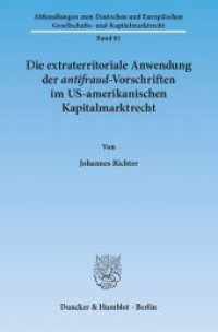 Die extraterritoriale Anwendung der antifraud-Vorschriften im US-amerikanischen Kapitalmarktrecht. : Dissertationsschrift (Abhandlungen zum Deutschen und Europäischen Gesellschafts- und Kapitalmarktrecht 61) （2013. 330 S. 233 mm）