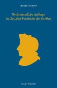 Rechtsstaatliche Anfänge im Zeitalter Friedrichs des Großen. : Gesammelte, überarbeitete Aufsätze. Mit einem Vorwort von Michael Kotulla. （2012. 257 S. 257 S. 233 mm）
