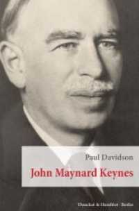 John Maynard Keynes （2015. 242 S. Tab., Abb.; 242 S., 3 schw.-w. Abb., 3 schw.-w. Tab. 233）