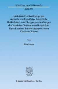 Individualrechtsschutz gegen menschenrechtswidrige hoheitliche Maßnahmen von Übergangsverwaltungen der Vereinten Natione : Dissertationsschrift (Schriften zum Völkerrecht 199) （2013. IV, 450 S. 233 mm）