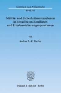 Militär- und Sicherheitsunternehmen in bewaffneten Konflikten und Friedenssicherungsoperationen. : Dissertationsschrift (Schriften zum Völkerrecht 201) （2013. 401 S. 233 mm）