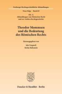 Theodor Mommsen und die Bedeutung des Römischen Rechts : Abhandlungen zum Römischen Recht und zur Antiken Rechtsgeschichte (Freiburger Rechtsgeschichtliche Abhandlungen. N. F. 69) （2013. 184 S. 233 mm）