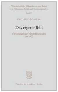 Das eigene Bild. : Verfassungen der Bildrechtsdiskurse um 1900. (Wissenschaftliche Abhandlungen und Reden zur Philosophie, Politik und Geistesgeschichte 74) （2013. 145 S. 4 Abb.; 145 S., 4 schw.-w. Abb., 4 schw.-w. Fotos. 233 mm）