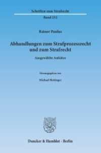 Abhandlungen zum Strafprozessrecht und zum Strafrecht. : Ausgewählte Aufsätze. Hrsg. von Michael Hettinger. (Schriften zum Strafrecht 252) （2013. 286 S. 233 mm）