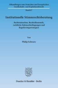 Institutionelle Stimmrechtsberatung : Rechtstatsachen, Rechtsökonomik, rechtliche Rahmenbedingungen und Regulierungsstrategien. Dissertationsschrift (Abhandlungen zum Deutschen und Europäischen Gesellschafts- und Kapitalmarktrecht 67) （2013. 419 S. Tab.; 419 S., 6 schw.-w. Tab. 233 mm）