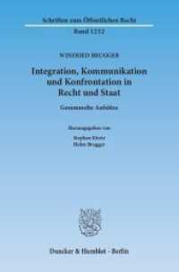 Integration, Kommunikation und Konfrontation in Recht und Staat. : Gesammelte Aufsätze. Hrsg. von Stephan Kirste / Helen Brugger. (Schriften zum Öffentlichen Recht 1252) （2013. 401 S. Tab.; 401 S. 233 mm）