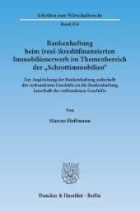 Bankenhaftung beim (real-)kreditfinanzierten Immobilienerwerb im Themenbereich der »Schrottimmobilien«. (Schriften zum Wirtschaftsrecht (WR) 254) （2014. 573 S. 233 mm）