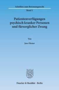 Patientenverfügungen psychisch kranker Personen und fürsorglicher Zwang. : Dissertationsschrift (Schriften zum Betreuungsrecht 1) （2013. 247 S. 247 S. 233 mm）