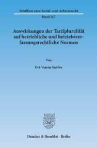 Auswirkungen der Tarifpluralität auf betriebliche und betriebsverfassungsrechtliche Normen. : Dissertationsschrift (Schriften zum Sozial- und Arbeitsrecht 317) （2013. 278 S. 278 S. 233 mm）