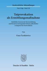 Tatprovokation als Ermittlungsmaßnahme : Rechtliche Grenzen der Beweiserhebung und Beweisverwertung beim Einsatz polizeilicher Lockspitzel im Strafverfahren. Dissertationsschrift (Strafrechtliche Abhandlungen (SRA) Neue Folge 250) （2014. 258 S. 233 mm）