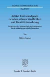 Artikel 146 Grundgesetz zwischen offener Staatlichkeit und Identitätsbewahrung. (Schriften zum Öffentlichen Recht 1257) （2013. 318 S. 318 S. 233 mm）