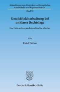 Geschäftsleiterhaftung bei unklarer Rechtslage : Eine Untersuchung am Beispiel des Kartellrechts. Dissertationsschrift (Abhandlungen zum Deutschen und Europäischen Gesellschafts- und Kapitalmarktrecht 72) （2013. 374 S. 233 mm）