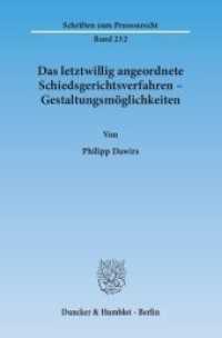 Das letztwillig angeordnete Schiedsgerichtsverfahren - Gestaltungsmöglichkeiten : Dissertationsschrift (Schriften zum Prozessrecht 232) （2014. 245 S. 233 mm）