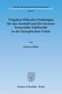 Vorgaben föderaler Ordnungen für das Ausmaß und die Grenzen finanzieller Solidarität in der Europäischen Union : Dissertationsschrift (Beiträge zum Europäischen Wirtschaftsrecht 59) （2013. 338 S. Tab., Abb.; 338 S., 3 schw.-w. Abb., 6 schw.-w. Tab. 233）