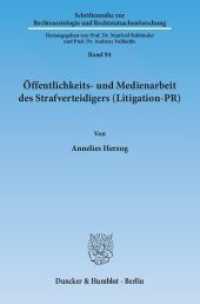 Öffentlichkeits- und Medienarbeit des Strafverteidigers (Litigation-PR) : Dissertationsschrift (Schriftenreihe zur Rechtssoziologie und Rechtstatsachenforschung 94) （2014. 220 S. 233 mm）