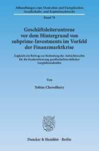 Geschäftsleiteruntreue vor dem Hintergrund von subprime-Investments im Vorfeld der Finanzmarktkrise. (Abhandlungen zum Deutschen und Europäischen Gesellschafts- und Kapitalmarktrecht 78) （2014. 311 S. 233 mm）