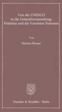 Von der UNESCO in die Generalversammlung: Palästina und die Vereinten Nationen. (Lectiones Inaugurales 5) （2013. 58 S. 190 mm）