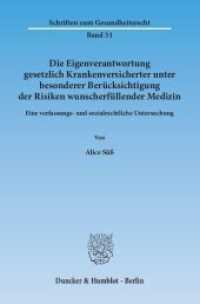Die Eigenverantwortung gesetzlich Krankenversicherter unter besonderer Berücksichtigung der Risiken wunscherfüllender Me : Eine verfassungs- und sozialrechtliche Untersuchung. Dissertationsschrift (Schriften zum Gesundheitsrecht 31) （2014. 356 S. 356 S. 233 mm）
