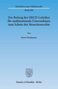 Der Beitrag der OECD-Leitsätze für multinationale Unternehmen zum Schutz der Menschenrechte. : Dissertationsschrift (Schriften zum Völkerrecht 208) （2014. 438 S. 233 mm）