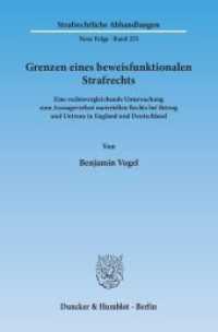 Grenzen eines beweisfunktionalen Strafrechts : Eine rechtsvergleichende Untersuchung zum Aussageverlust materiellen Rechts bei Betrug und Untreue in England und Deutschland. Dissertationsschrift (Strafrechtliche Abhandlungen. Neue Folge 253) （2014. 291 S. 233 mm）