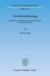 Zweckveranlassung : Ein Beitrag zur Zurechnung des Verhaltens Dritter im Öffentlichen Recht. Dissertationsschrift (Schriften zum Öffentlichen Recht 1281) （2014. 267 S. 233 mm）