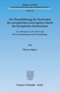 Die Durchführung der Rechtsakte des europäischen Gesetzgebers durch die Europäische Kommission (Tübinger Schriften zum internationalen und europäischen Recht 98) （2014. 316 S. 316 S. 233 mm）
