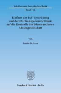 Einfluss der IAS-Verordnung und der EU-Transparenzrichtlinie auf die Kontrolle der börsennotierten Aktiengesellschaft. : Dissertationsschrift (Schriften zum Europäischen Recht 164) （2014. 180 S. 233 mm）