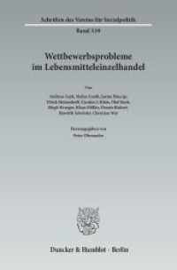 Wettbewerbsprobleme im Lebensmitteleinzelhandel. (Schriften des Vereins für Socialpolitik 339) （2014. 133 S. Tab., Abb.; 133 S., 11 schw.-w. Abb., 11 schw.-w. Tab. 23）