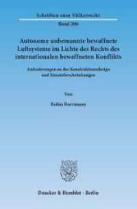 Autonome unbemannte bewaffnete Luftsysteme im Lichte des Rechts des internationalen bewaffneten Konflikts. : Anforderungen an das Konstruktionsdesign und Einsatzbeschränkungen.. Dissertationsschrift (Schriften zum Völkerrecht 206) （2014. 321 S. 321 S. 233 mm）