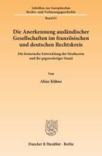 Die Anerkennung ausländischer Gesellschaften im französischen und deutschen Rechtskreis (Schriften zur Europäischen Rechts- und Verfassungsgeschichte 61) （2014. 507 S. 233 mm）