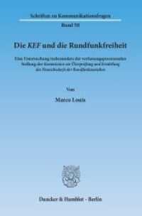 Die KEF und die Rundfunkfreiheit. (Schriften zu Kommunikationsfragen (SKF) 50) （2014. 659 S. 659 S. 233 mm）