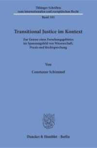 Transitional Justice im Kontext : Zur Genese eines Forschungsgebietes im Spannungsfeld von Wissenschaft, Praxis und Rechtsprechung. Dissertationsschrift (Tübinger Schriften zum internationalen und europäischen Recht 101) （2016. 595 S. 3 Tab., 16 Abb.; 595 S., 16 schw.-w. Abb., 3 schw.-w. Tab）