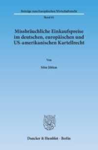 Missbräuchliche Einkaufspreise im deutschen, europäischen und US-amerikanischen Kartellrecht : Dissertationsschrift (Beiträge zum Europäischen Wirtschaftsrecht 61) （2014. 193 S. 233 mm）