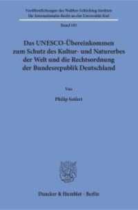 Das UNESCO-Übereinkommen zum Schutz des Kultur- und Naturerbes der Welt und die Rechtsordnung der Bundesrepublik Deutsch (Veröffentlichungen des Walther-Schücking-Instituts für Internationales Recht an der Universität Kiel 19 （2016. 372 S. 233 mm）