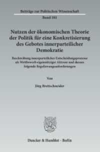 Nutzen der ökonomischen Theorie der Politik für eine Konkretisierung des Gebotes innerparteilicher Demokratie (Beiträge zur Politischen Wissenschaft 181) （2014. 171 S. 171 S. 233 mm）