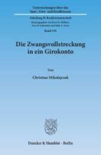 Die Zwangsvollstreckung in ein Girokonto (Untersuchungen über das Spar-, Giro- und Kreditwesen. Abteilung B: Rechtswissenschaft 195) （2014. 398 S. 233 mm）