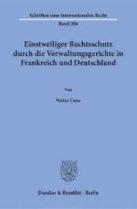 Einstweiliger Rechtsschutz durch die Verwaltungsgerichte in Frankreich und Deutschland : Dissertationsschrift (Schriften zum Internationalen Recht 206) （2015. 268 S. 233 mm）